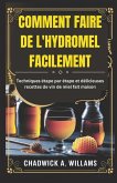 Comment Faire de l'Hydromel Facilement