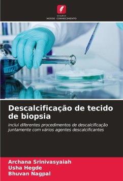 Descalcificação de tecido de biopsia - Srinivasyaiah, Archana;Hegde, Usha;Nagpal, Bhuvan