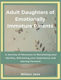 Adult Daughters of Emotionally Immature Parents Adult Daughters of Emotionally Immature Parents