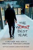The Worst Best Year - A Mother and Son's Obstacle Through Cancer The Worst Best Year - A Mother and Son's Obstacle Through Cancer