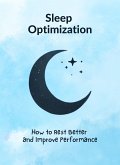 Sleep Optimization: How to Rest Better and Improve Performance (eBook, ePUB)