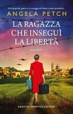 La ragazza che inseguì la libertà (eBook, ePUB) La ragazza che inseguì la libertà (eBook, ePUB)