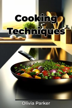 Cooking Techniques (eBook, ePUB) - Parker, Olivia