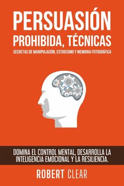 Cover Persuasión Prohibida, Técnicas Secretas de Manipulación, Estoicismo y Memoria Fotográfica (eBook, ePUB)