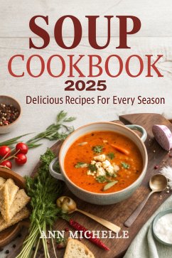Soup Cookbook 2025 (eBook, ePUB) - Michelle, Ann