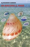 Ha ragione il mare (eBook, ePUB) Ha ragione il mare (eBook, ePUB)