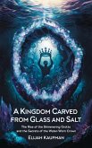 A Kingdom Carved from Glass and Salt (eBook, ePUB)