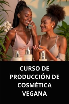 Cover CURSO DE PRODUCCIÓN DE COSMÉTICA VEGANA (eBook, ePUB)