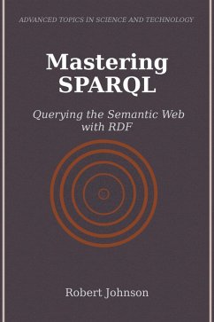 Mastering SPARQL (eBook, ePUB) - Johnson, Robert