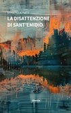 La disattenzione di Sant'Emidio (eBook, ePUB) La disattenzione di Sant'Emidio (eBook, ePUB)