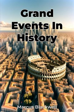 Grand Events In History (eBook, ePUB) - Marcus Blackwell