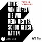 Briefe von morgen, die wir gern gestern schon gelesen hätten (MP3-Download)