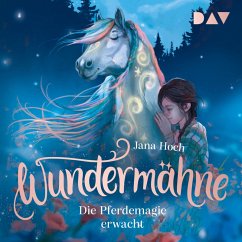 Wundermähne – Teil 1: Die Pferdemagie erwacht (MP3-Download) - Hoch, Jana