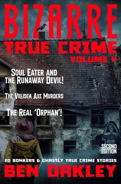 Bizarre True Crime Volume 4: 20 Bonkers and Ghastly True Crime Stories (eBook, ePUB)
