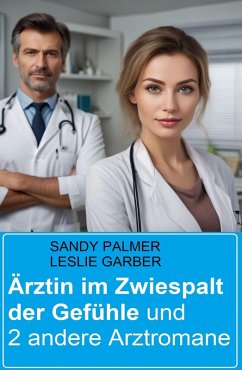 Cover Ärztin im Zwiespalt der Gefühle und 2 andere Arztromane (eBook, ePUB)