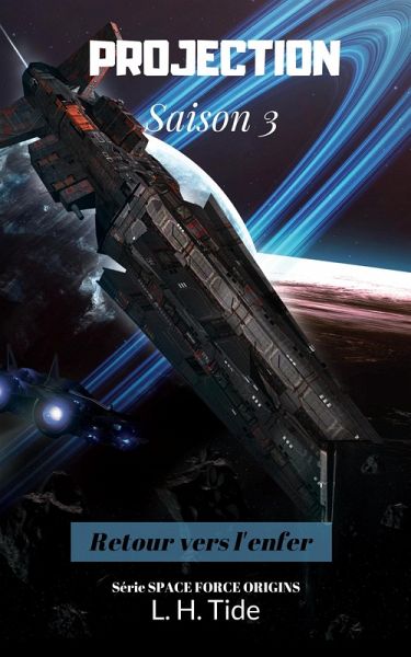 Projection : Retour vers l'enfer - Saison 3 (Space Force Origins, #6) (eBook, ePUB) Projection : Retour vers l'enfer - Saison 3 (Space Force Origins, #6) (eBook, ePUB)