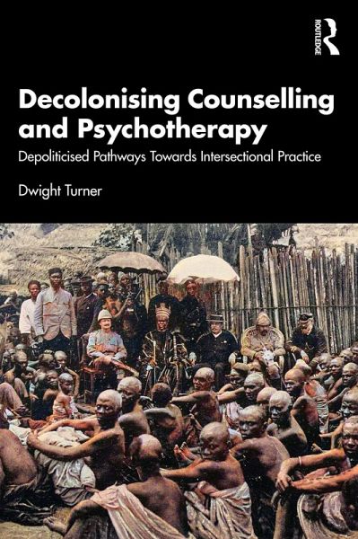 Decolonising Counselling and Psychotherapy (eBook, PDF) Decolonising Counselling and Psychotherapy (eBook, PDF)