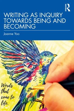 Writing as Inquiry Towards Being and Becoming (eBook, PDF) - Yoo, Joanne