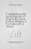 Comunicação na Relação: O Segredo para Evitar Brigas e Fortalecer o Amor (eBook, ePUB) Comunicação na Relação: O Segredo para Evitar Brigas e Fortalecer o Amor (eBook, ePUB)