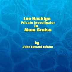 Lee Hacklyn Private Investigator in Mom Cruise (eBook, ePUB) - Leister, John