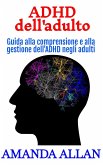 ADHD dell'adulto: Guida alla comprensione e alla gestione dell'ADHD negli adulti (eBook, ePUB) ADHD dell'adulto: Guida alla comprensione e alla gestione dell'ADHD negli adulti (eBook, ePUB)