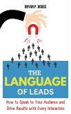 The Language of Leads: How to Speak to Your Audience and Drive Results With Every Interaction (eBook, ePUB) The Language of Leads: How to Speak to Your Audience and Drive Results With Every Interaction (eBook, ePUB)