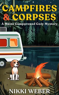 Cover Campfires & Corpses: A Maine Campground Cozy Mystery (Maine Campground Cozy Mystery Series, #1) (eBook, ePUB)