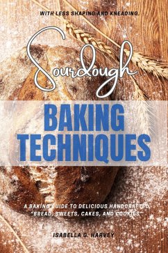 Sourdough Baking Techniques: (eBook, ePUB) - G. Harvey, Isabella