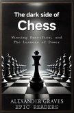 The Dark Side of Chess; Winning Sacrifice, and The Lessons of Power (eBook, ePUB) The Dark Side of Chess; Winning Sacrifice, and The Lessons of Power (eBook, ePUB)