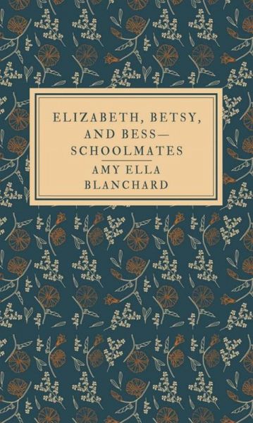Elizabeth, Betsy, and Bess-schoolmates (eBook, ePUB) Elizabeth, Betsy, and Bess-schoolmates (eBook, ePUB)