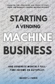 Starting a Vending Machine Business: (eBook, ePUB)