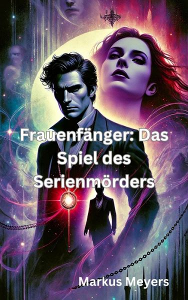 Frauenfänger: Das Spiel des Serienmörders (eBook, ePUB) Frauenfänger: Das Spiel des Serienmörders (eBook, ePUB)