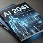 AI 2041:Visions of the Future: Exploring the Impact of Artificial Intelligence on Society, Technology, and Humanity (eBook, ePUB)