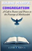 Building Peaceful Congregations: A Call to Pastors and Priests in the Footsteps of Melchizedek (eBook, ePUB) Building Peaceful Congregations: A Call to Pastors and Priests in the Footsteps of Melchizedek (eBook, ePUB)