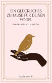 Ein glückliches Zuhause für deinen Vogel (eBook, ePUB) Ein glückliches Zuhause für deinen Vogel (eBook, ePUB)