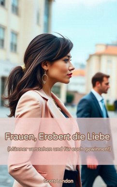 Cover Frauen, Erobert die Liebe - Männer verstehen und für euch gewinnen! (eBook, ePUB)