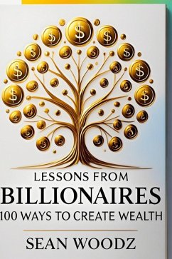 Lessons from Billionaires: 100 Ways to Grow Wealth (eBook, ePUB) - Woodz, Sean