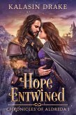 Hope Entwined (Chronicles of Aldreda: Hope Rising, #1) (eBook, ePUB) Hope Entwined (Chronicles of Aldreda: Hope Rising, #1) (eBook, ePUB)