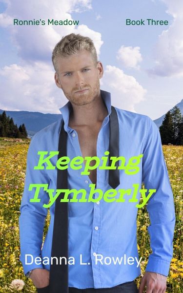 Keeping Tymberly (Ronnie's Meadow, #3) (eBook, ePUB) Keeping Tymberly (Ronnie's Meadow, #3) (eBook, ePUB)