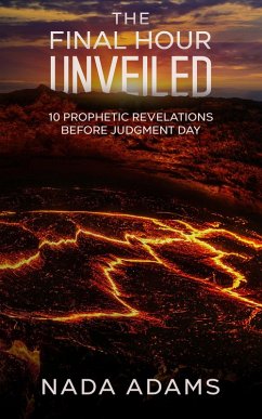 The Final Hour Unveiled (eBook, ePUB) - Adams, Nada The Final Hour Unveiled (eBook, ePUB) - Adams, Nada