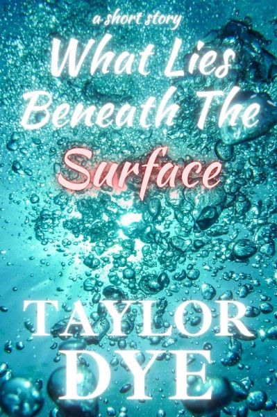 What Lies Beneath The Surface: A Short Story (eBook, ePUB) What Lies Beneath The Surface: A Short Story (eBook, ePUB)