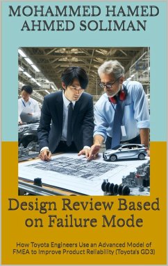 Design Review Based on Failure Mode: How Toyota Engineers Use an Advanced Model of FMEA to Improve Product Reliability (Toyota's GD3) (eBook, ePUB) - Soliman, Mohammed Hamed Ahmed