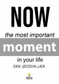 Now (the Most Important Moment in Your Life) (eBook, ePUB) Now (the Most Important Moment in Your Life) (eBook, ePUB)