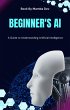 Beginner's AI: a guide to understanding... - Bild 1