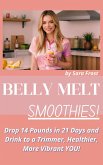 Belly Melt Smoothies: Drop 14 Pounds in 21 Days and Drink to a Trimmer, Healthier, More Vibrant You!! (Diet Books) (eBook, ePUB) Belly Melt Smoothies: Drop 14 Pounds in 21 Days and Drink to a Trimmer, Healthier, More Vibrant You!! (Diet Books) (eBook, ePUB)