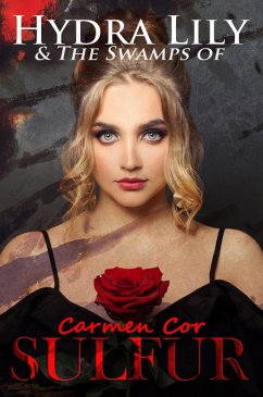 Hydra Lily & The Swamps of Sulfur, 5th Ed. (The Hydra Lily Series, #1) (eBook, ePUB) - Cor, Carmen