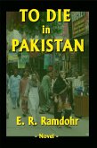 To Die in Pakistan (eBook, ePUB) To Die in Pakistan (eBook, ePUB)