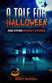 A Tale for Halloween and Other Spooky Stories: Storie Spaventose per Ragazzi 8-12 anni (eBook, ePUB) A Tale for Halloween and Other Spooky Stories: Storie Spaventose per Ragazzi 8-12 anni (eBook, ePUB)