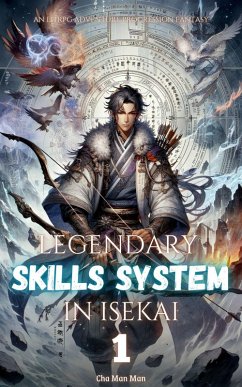 Legendary Skills System in Isekai (eBook, ePUB) - Man, Cha Man