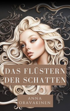 Das Flüstern der Schatten (Erinnerungen an Verbrennungen, #1) (eBook, ePUB) - Oravakinen, Anna; Savigny, Franz